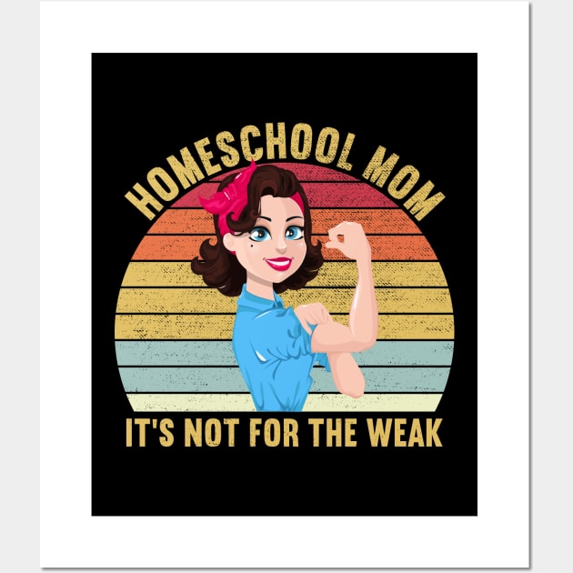 Homeschool Mom It's Not For The Weak Wall Art by DragonTees